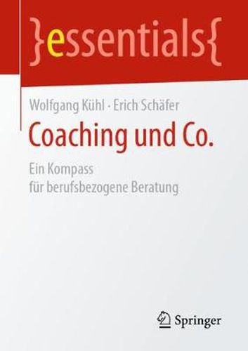 Coaching und Co.: Ein Kompass fur berufsbezogene Beratung