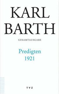 Cover image for Karl Barth Gesamtausgabe: Band 44: Predigten 1921