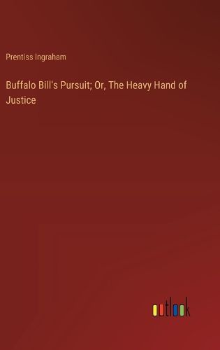 Cover image for Buffalo Bill's Pursuit; Or, The Heavy Hand of Justice