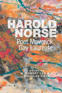 Cover image for Harold Norse: Poet Maverick, Gay Laureate