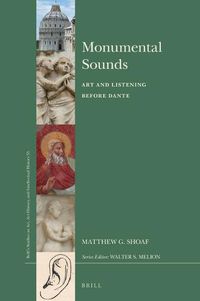 Cover image for Monumental Sounds: Art and Listening before Dante