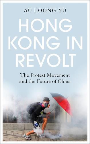 Cover image for Hong Kong in Revolt: The Protest Movement and the Future of China