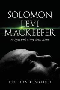 Cover image for Solomon Levi MacKeefer: A Gypsy with a Very Great Heart