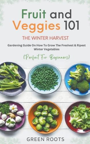 Fruit & Veggies 101 - The Winter Harvest