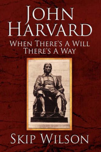 Cover image for John Harvard: When There's A Will There's A Way