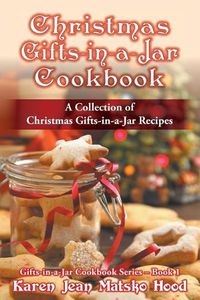 Cover image for Christmas Gifts-in-a-Jar Cookbook: A Collection of Christmas Gifts-in-a-Jar Recipes