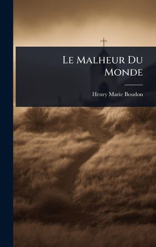 Cover image for Le Malheur Du Monde
