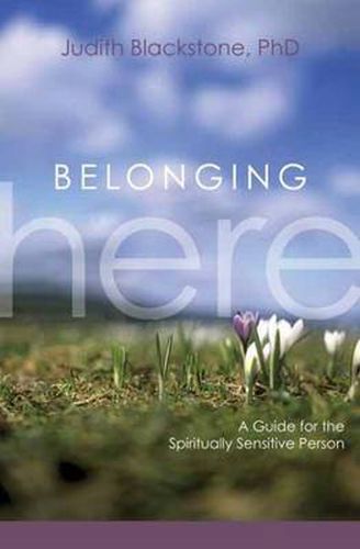 Cover image for Belonging Here: A Guide for the Spiritually Sensitive Person