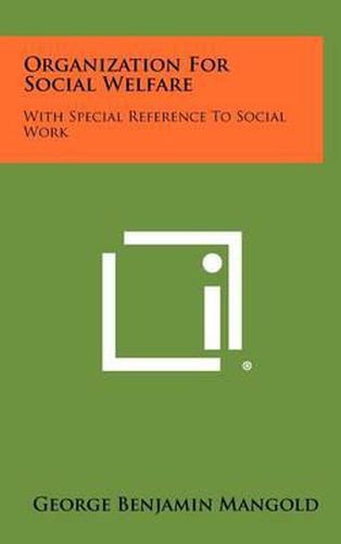 Cover image for Organization for Social Welfare: With Special Reference to Social Work