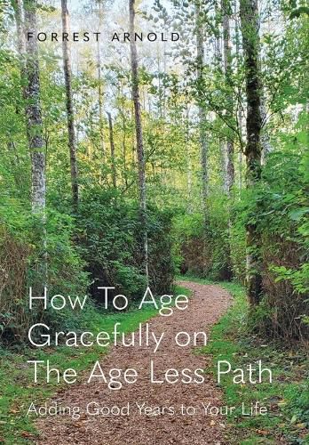 Cover image for How To Age Gracefully on The Age Less Path