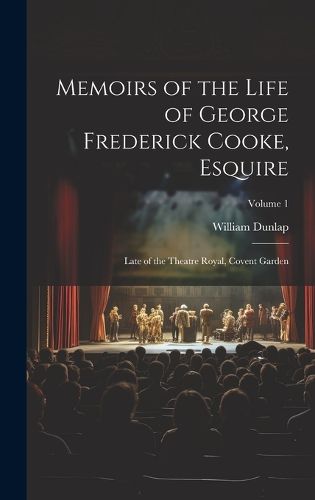 Cover image for Memoirs of the Life of George Frederick Cooke, Esquire