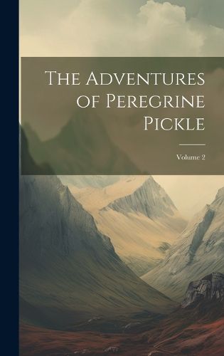 Cover image for The Adventures of Peregrine Pickle; Volume 2