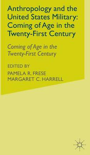 Cover image for Anthropology and the United States Military: Coming of Age in the Twenty-First Century