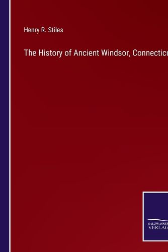Cover image for The History of Ancient Windsor, Connecticut
