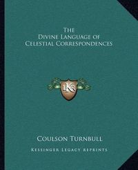 Cover image for The Divine Language of Celestial Correspondences