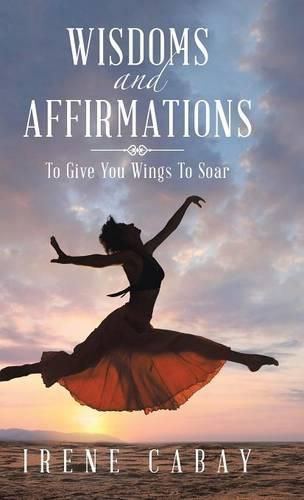 Cover image for WISDOMS and AFFIRMATIONS: To Give You Wings To Soar