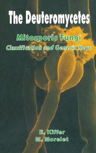 Cover image for The Deuteromycetes - Mitosporic Fungi: Classification and Generic Keys