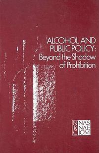 Cover image for Alcohol and Public Policy: Beyond the Shadow of Prohibition