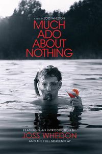 Cover image for Much Ado About Nothing: A Film By Joss Whedon