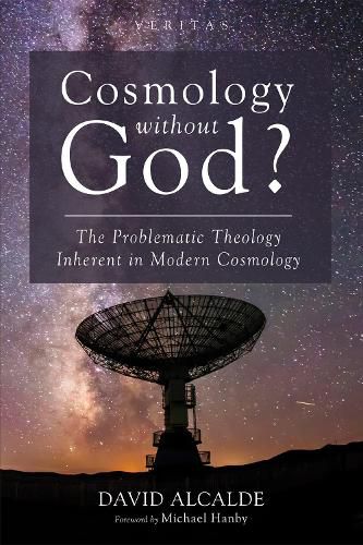 Cover image for Cosmology Without God?: The Problematic Theology Inherent in Modern Cosmology