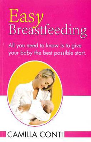 Cover image for Easy Breastfeeding: All You Need to Know is to Give Your Baby the Best Possible Start