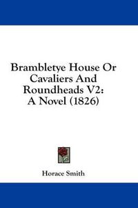 Cover image for Brambletye House or Cavaliers and Roundheads V2: A Novel (1826)