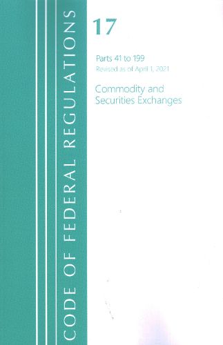 Cover image for Code of Federal Regulations, Title 17 Commodity and Securities Exchanges 41-199, Revised as of April 1, 2021