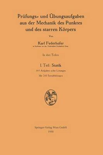 Cover image for Prufungs- Und UEbungsaufgaben Aus Der Mechanik Des Punktes Und Des Starren Koerpers: I. Teil: Statik