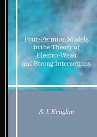 Cover image for Four-Fermion Models in the Theory of Electro-Weak and Strong Interactions