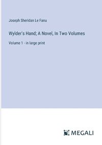 Cover image for Wylder's Hand; A Novel, In Two Volumes