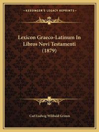 Cover image for Lexicon Graeco-Latinum in Libros Novi Testamenti (1879)