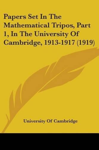 Cover image for Papers Set in the Mathematical Tripos, Part 1, in the University of Cambridge, 1913-1917 (1919)
