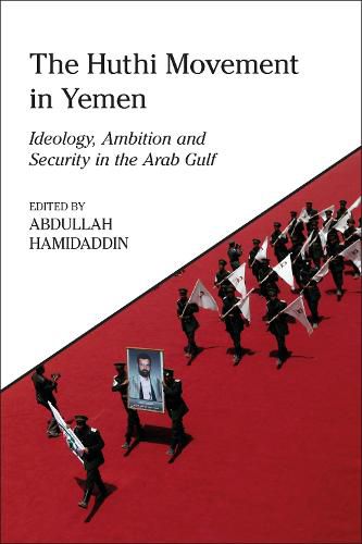 Cover image for The Huthi Movement in Yemen: Ideology, Ambition and Security in the Arab Gulf