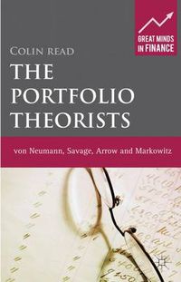 Cover image for The Portfolio Theorists: von Neumann, Savage, Arrow and Markowitz