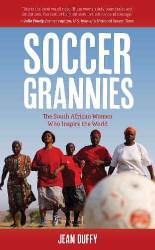 Cover image for Soccer Grannies: The South African Women Who Inspire the World