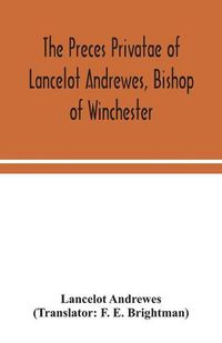 Cover image for The preces privatae of Lancelot Andrewes, Bishop of Winchester