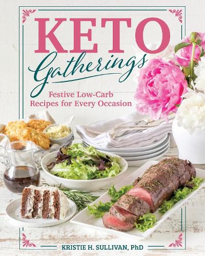 Cover image for Keto Gatherings: Festive Low-Carb Recipes for Every Occassion