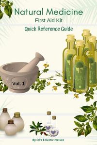 Cover image for Natural Medicine: First Aid Kit Quick Reference Guide