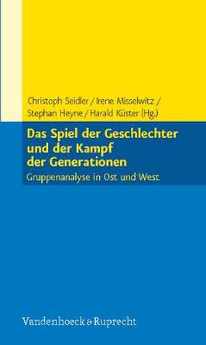 Cover image for Das Spiel der Geschlechter und der Kampf der Generationen: Gruppenanalyse in Ost und West