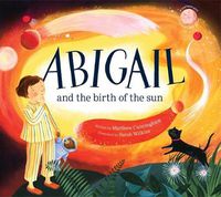 Cover image for Abigail and the Birth of the Sun