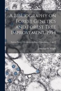 Cover image for A Bibliography on Forest Genetics and Forest Tree Improvement, 1954; no.77