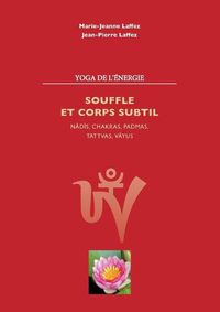 Cover image for Souffle et corps subtil: Nadis, chakras, padmas, tattvas, vayus