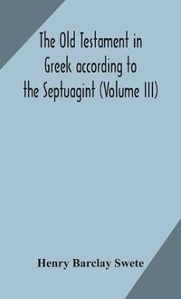 Cover image for The Old Testament in Greek according to the Septuagint (Volume III)