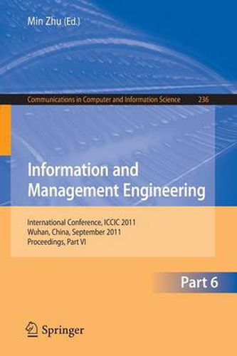 Information and Management Engineering: International Conference, ICCIC 2011, held in Wuhan, China, September 17-18, 2011. Proceedings, Part VI