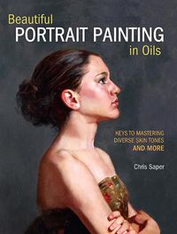 Cover image for Beautiful Portrait Painting in Oils: Keys to Mastering Diverse Skin Tones and More