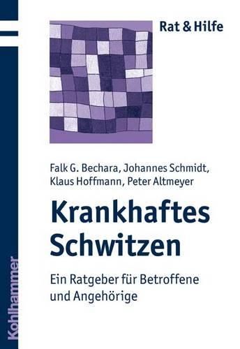 Krankhaftes Schwitzen: Ein Ratgeber Fur Betroffene Und Angehorige