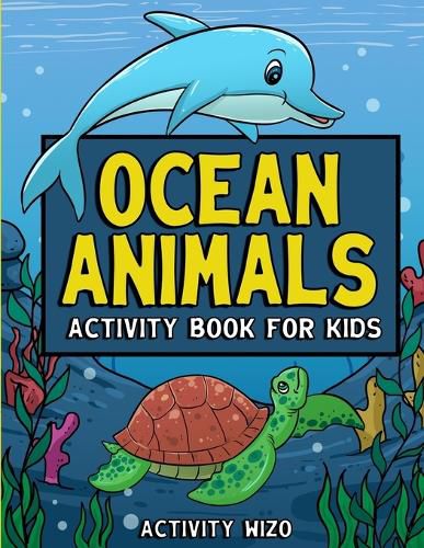 Cover image for Ocean Animals Activity Book For Kids: Coloring, Dot to Dot, Mazes, and More for Ages 4-8