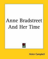 Cover image for Anne Bradstreet And Her Time