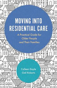 Cover image for Moving into Residential Care: A Practical Guide for Older People and Their Families
