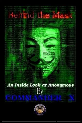 Cover image for Behind the Mask: an Inside Look at Anonymous